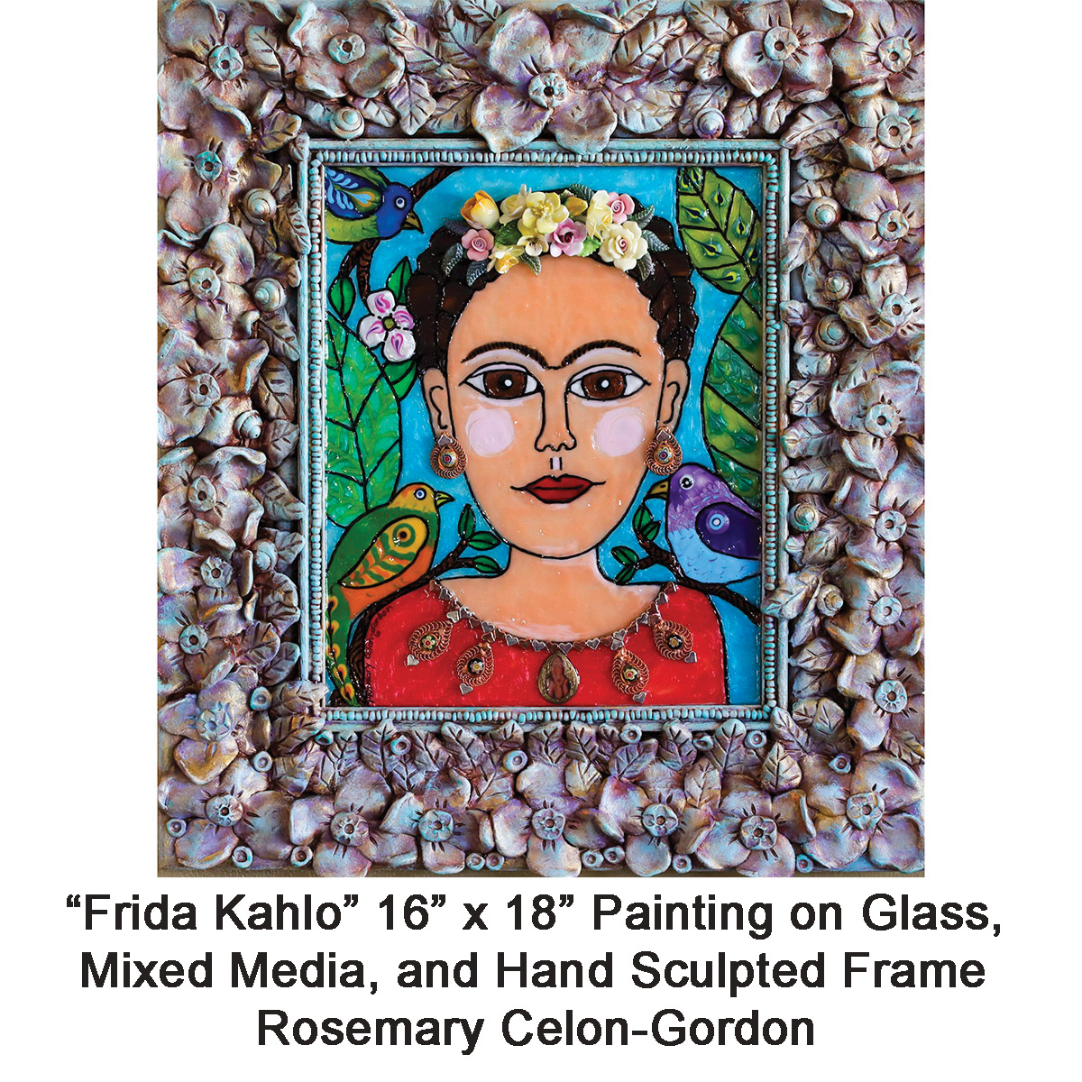 Rosemary Celon-Gordon's mixed-media Frida Kahlo painting on glass with a hand-sculpted frame