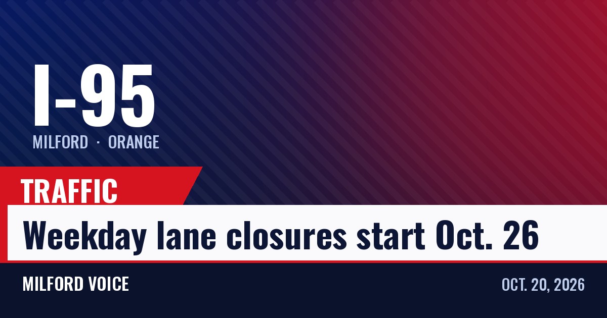 Milford Voice traffic card: I-95 weekday lane closures in Milford and Orange start Oct. 26